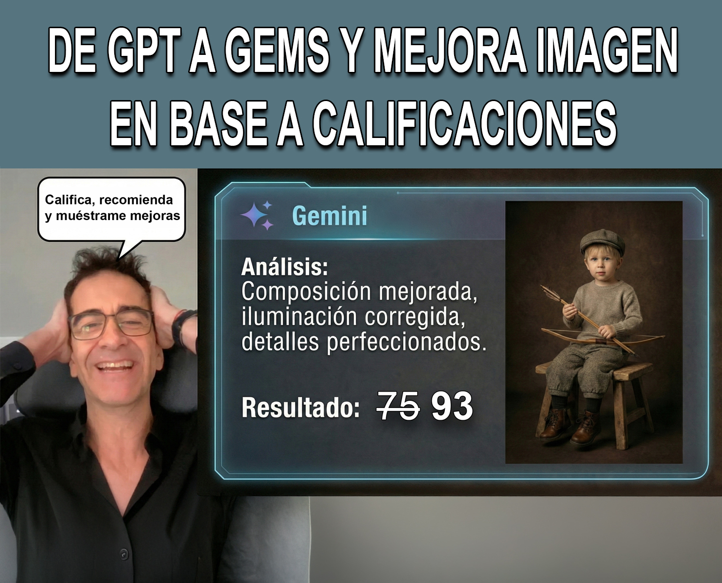 Miniatura del vídeo donde se ve al instructor sonriendo con un bocadillo que dice “Califica, recomienda y muéstrame mejoras” junto a una pantalla de Gemini que muestra el análisis de una foto infantil fine art, con la puntuación cambiando de 75 a 93 y el retrato de un niño con ropa vintage sentado en un taburete con arco y flechas.